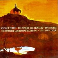 Roy Rogers & The Sons Of The Pioneers - Way Out There - The Complete Commercial Recordings 1934-1943 (6CD Set)  Disc 3